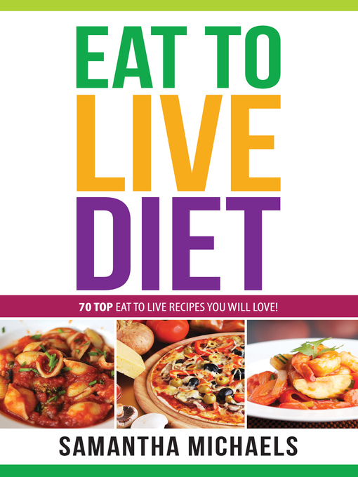 Title details for Eat To Live Diet Reloaded by Samantha Michaels - Available